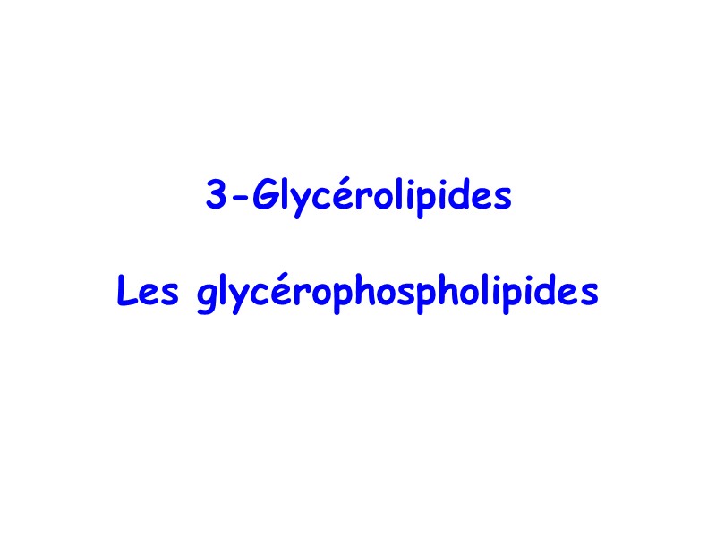 3-Glycérolipides  Les glycérophospholipides